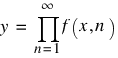 y ~ = ~ prod{n=1}{infty}{f(x, n)}