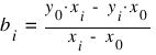 b_i ~ = ~ {y_0 ⋅ x_i ~ - ~ y_i ⋅ x_0}/{x_i ~ - ~ x_0}