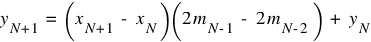y_{N+1} ~ = ~ (x_{N+1} ~ - ~ x_{N}) (2m_{N-1} ~ - ~ 2m_{N-2}) ~ + ~ y_{N}