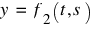 y ~ = ~ f_2(t, s)