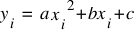 y_i ~ = ~ a {x_i}^{2} + bx_i + c