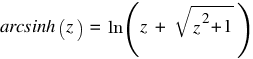 arcsinh(z) ~ = ~ ln(z ~ + ~ sqrt{z^2+1})