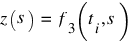 z(s) ~ = ~ f_3(t_i, s)
