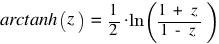 arctanh(z) ~ = ~ 1/2 ⋅ ln({1 ~ + ~ z}/{1 ~ - ~ z})