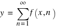 y ~ = ~ sum{n=1}{infty}{f(x, n)}
